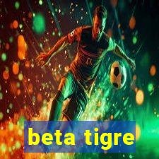 beta tigre